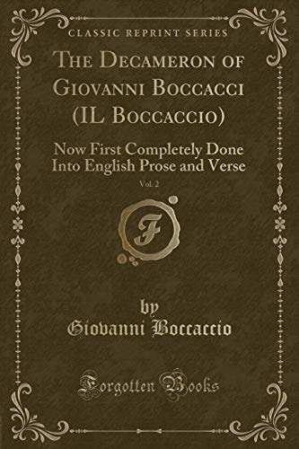 The Decameron of Giovanni Boccacci (IL Boccaccio), Vol. 2: Now First Completely Done Into English Prose and Verse (Classic Reprint)