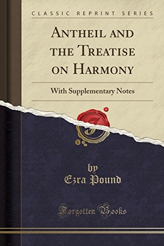 Antheil and the Treatise on Harmony: With Supplementary Notes (Classic Reprint)