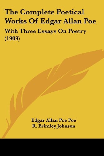 The Complete Poetical Works Of Edgar Allan Poe: With Three Essays On Poetry (1909)