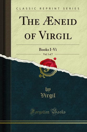 The Æneid of Virgil, Vol. 1 of 7: Books I-Vi (Classic Reprint)