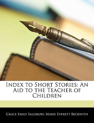 Index to Short Stories: An Aid to the Teacher of Children