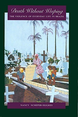 Death Without Weeping: The Violence of Everyday Life in Brazil