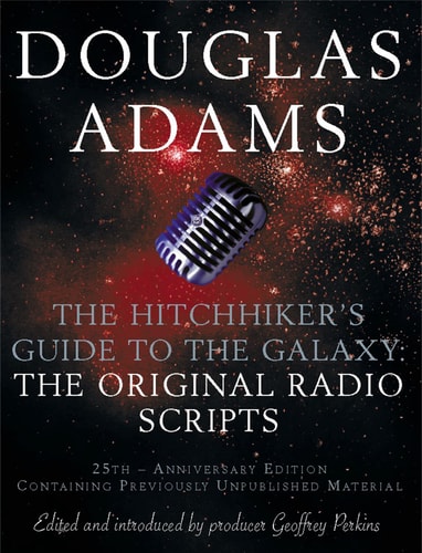 The Hitch Hiker`s Guide to the Galaxy : The Original Radio Scripts