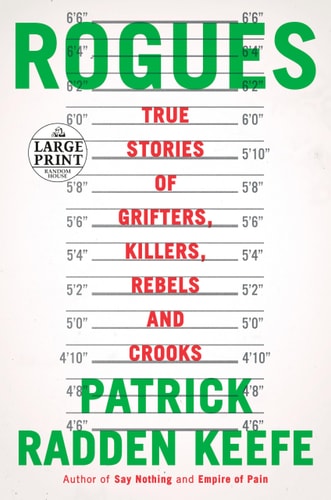 Rogues: True Stories of Grifters, Killers, Rebels and Crooks (Random House Large Print)