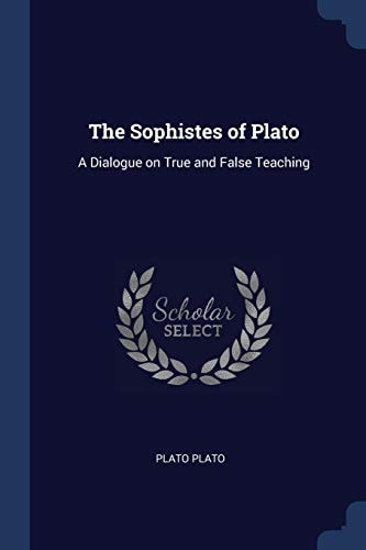 The Sophistes of Plato: A Dialogue on True and False Teaching
