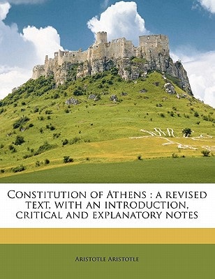 Constitution of Athens: a revised text, with an introduction, critical and explanatory notes