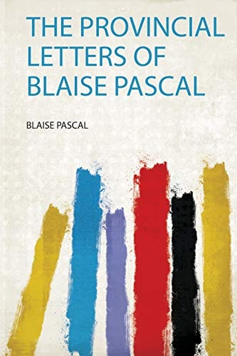 The Provincial Letters of Blaise Pascal