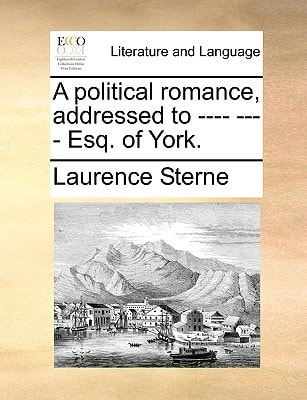 A political romance, addressed to ---- ---- Esq. of York.