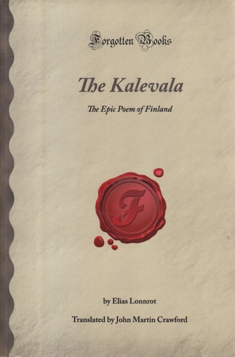 The Kalevala: The Epic Poem of Finland (Forgotten Books)