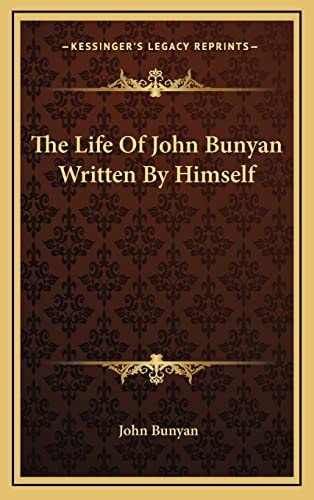 The Life Of John Bunyan Written By Himself