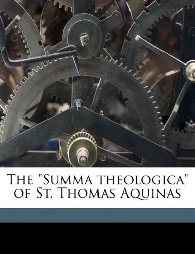 The "Summa theologica" of St. Thomas Aquinas Volume 9