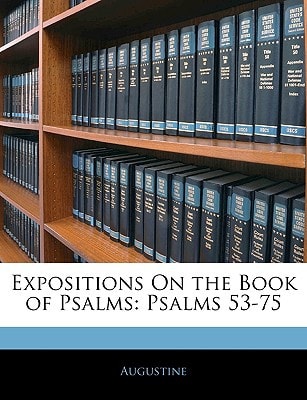 Expositions On the Book of Psalms: Psalms 53-75