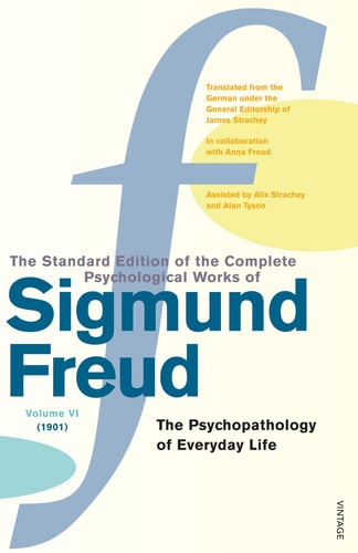 The Complete Psychological Works of Sigmund Freud Vol. 6: The Psychopathology of Everyday Life (v. 6)