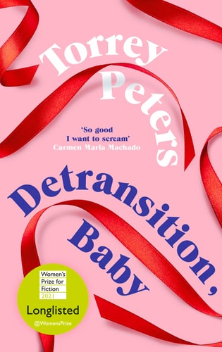 Detransition, Baby: Longlisted for the Women`s Prize 2021 and Top Ten The Times Bestseller
