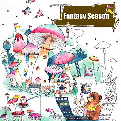 Fantasy Season: A Magical World of Fantasy Creatures, Enchanted Animals, and Whimsical Scenes of Season Valentine`s Day, Easter Day, Halloween, Christmas and More