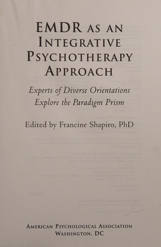Emdr As an Integrative Psychotherapy Approach: Experts of Diverse Orientations Explore the Paradigm Prism