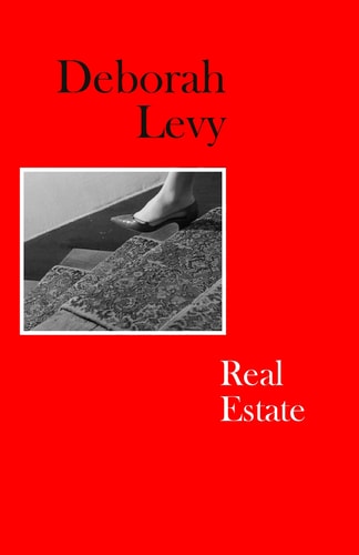 Deborah Levy Real Estate (Hardback) /anglais
