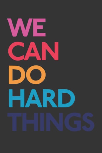 We Can Do Hard Things Notebook: Quoted Journal Notebook 100 Page with 100 inspirations quotes (6 x 9)