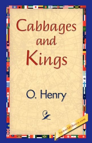 Cabbages and Kings (1st World Library Literary Society Classics)
