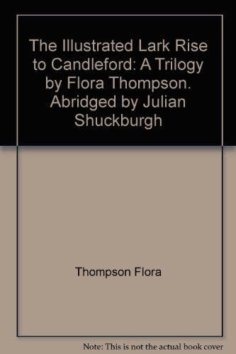 The Illustrated Lark Rise To Candleford - A Trilogy