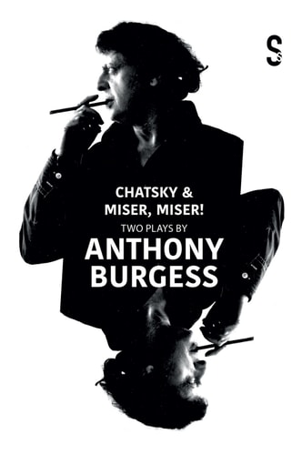 Chatsky & Miser, Miser! Two Plays by Anthony Burgess