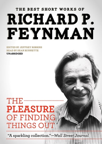 The Pleasure of Finding Things Out: The Best Short Works of Richard P. Feynman (Library Edition)