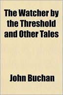 The Watcher By The Threshold And Other Tales