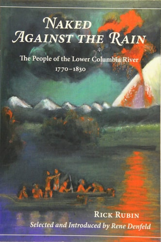 Naked Against the Rain: The People of the Lower Columbia River, 1770-1830