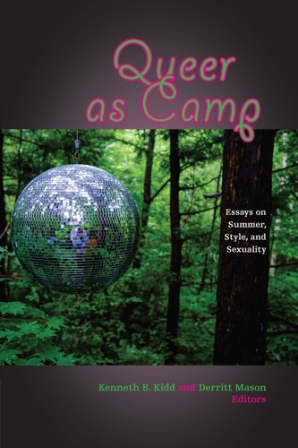 Queer as Camp: Essays on Summer, Style, and Sexuality