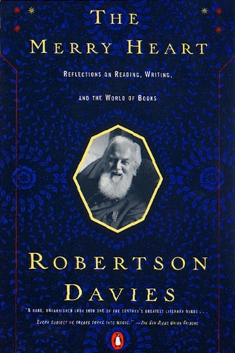 The Merry Heart: Reflections on Reading Writing, and the World of Books