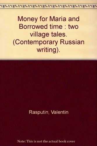 Money for Maria and Borrowed time: Two village tales (Contemporary Russian writing)