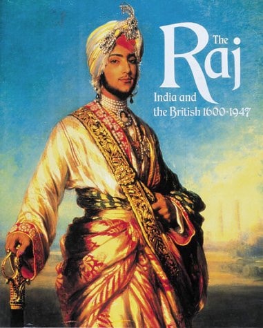 The Raj India and the British, 1600-1947