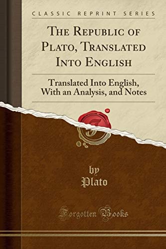The Republic of Plato, Translated Into English: Translated Into English, With an Analysis, and Notes (Classic Reprint)