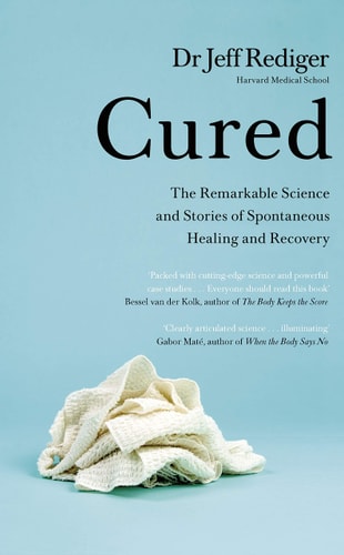 CURED: The New Science of Spontaneous Healing
