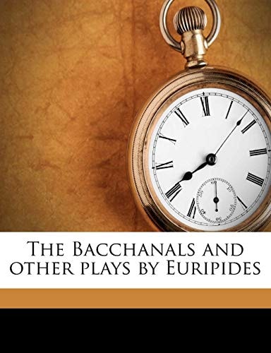The Bacchanals and other plays by Euripides