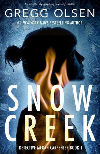Snow Creek: An absolutely gripping mystery thriller (Detective Megan Carpenter Book 1)
