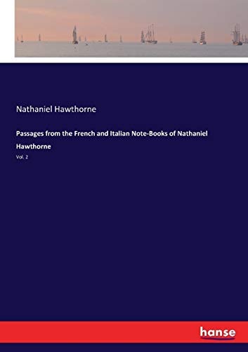 Passages from the French and Italian Note-Books of Nathaniel Hawthorne: Vol. 2