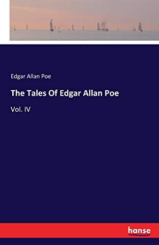 The Tales Of Edgar Allan Poe: Vol. IV