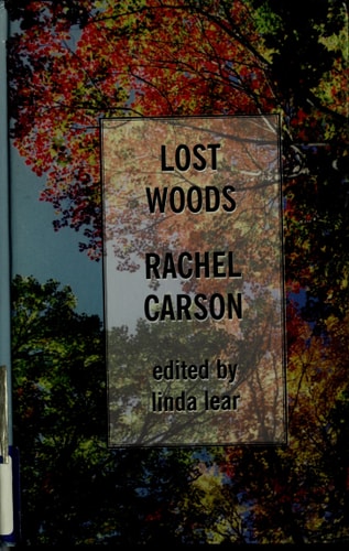 Lost Woods: The Discovered Writing of Rachel Carson