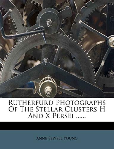 Rutherfurd Photographs Of The Stellar Clusters H And X Persei ......