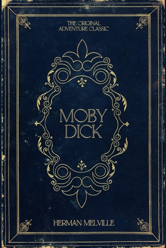 Moby Dick: Herman Melville`s Original Adventure Classic