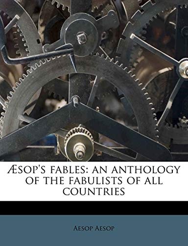 Æsop`s fables: an anthology of the fabulists of all countries