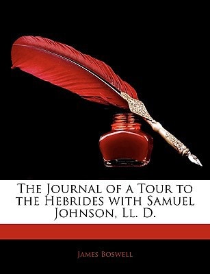 The Journal of a Tour to the Hebrides with Samuel Johnson, Ll. D.