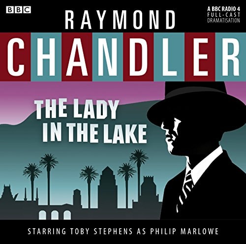 The Lady in the Lake (Philip Marlowe Mysteries)(Audio Theater Dramatization)