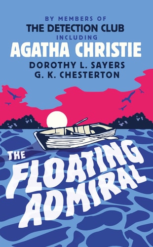 The Floating Admiral. by Members of the Detection Club