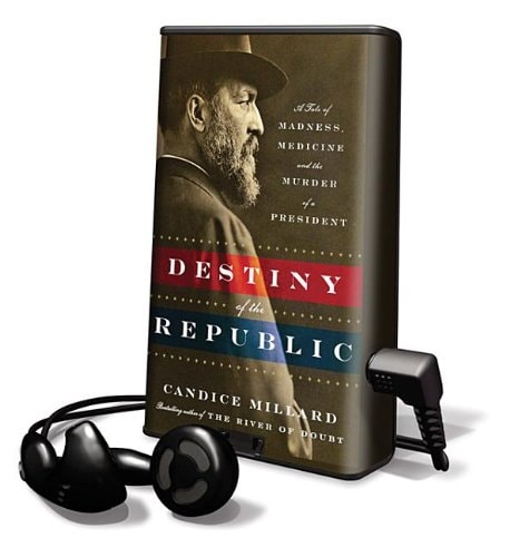 Destiny of the Republic: A Tale of Madness, Medicine and the Murder of a President