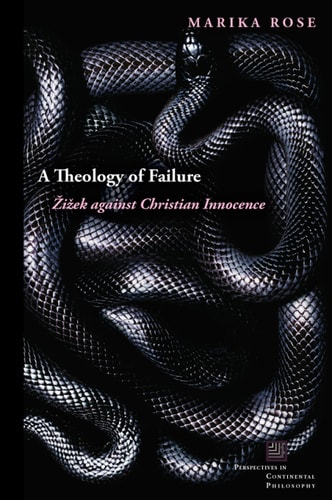 A Theology of Failure: Žižek against Christian Innocence (Perspectives in Continental Philosophy)