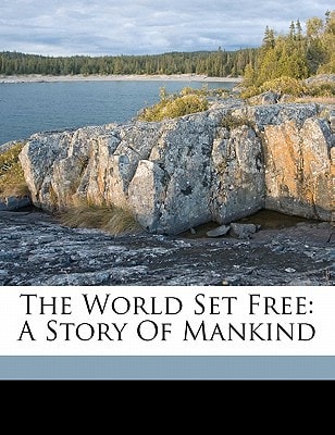 The world set free: a story of mankind