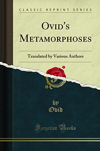 Ovid`s Metamorphoses (Classic Reprint): Translated by Various Authors