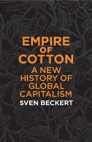 Empire of cotton : a new history of global capitalism